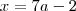 x=7a-2 x=7a-2
