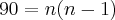 90=n(n-1) 90=n(n-1)