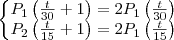 \left\{\begin{matrix}
P_{1}\left ( \frac{t}{30}+1 \right ) = 2 P_{1}\left ( \frac{t}{30} \right )\\
P_{2}\left ( \frac{t}{15}+1 \right ) = 2 P_{1}\left ( \frac{t}{15} \right )
\end{matrix}\right. \left\{\begin{matrix}
P_{1}\left ( \frac{t}{30}+1 \right ) = 2 P_{1}\left ( \frac{t}{30} \right )\\
P_{2}\left ( \frac{t}{15}+1 \right ) = 2 P_{1}\left ( \frac{t}{15} \right )
\end{matrix}\right.