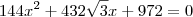 144x^2 + 432\sqrt{3}x+972=0 144x^2 + 432\sqrt{3}x+972=0