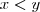 x<y
