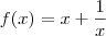 f(x)=x+\frac{1}{x} f(x)=x+\frac{1}{x}