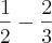 \frac{1}{2} - \frac{2}{3} \frac{1}{2} - \frac{2}{3}