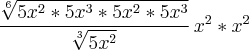 \frac{\sqrt[6]{5x^2*5x^3*5x^2*5x^3}}{\sqrt[3]{5x^2}}\,x^2*x^2