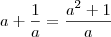 a + \frac{1}{a} = \frac{a^2 + 1}{a}