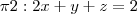 \pi2: 2x+y+z=2 \pi2: 2x+y+z=2