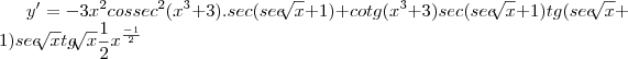 y' = -3x^2cossec^2(x^3+3).sec(sec\sqrt[]{x}+1)+cotg(x^3+3)sec(sec \sqrt[]{x}+1)tg(sec\sqrt[]{x}+1)sec\sqrt[]{x}tg\sqrt[]{x}\frac{1}{2}x^\frac{-1}{2}