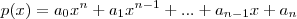 p(x) = {a}_{0}x^n + {a}_{1}x^{n-1} + ... + {a}_{n-1}x + {a}_{n} p(x) = {a}_{0}x^n + {a}_{1}x^{n-1} + ... + {a}_{n-1}x + {a}_{n}