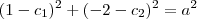 (1-c_1)^2 + (-2-c_2)^2 = a^2