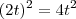 (2t)^2 = 4t^2 (2t)^2 = 4t^2