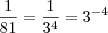 \frac{1}{81} = \frac{1}{3^4} = 3^{-4}