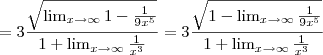 = 3 \frac{\sqrt{ \lim_{x \to \infty} 1 - \frac{1}{9x^5} } }{ 1 + \lim_{x \to \infty} \frac{1}{x^3} } = 3 \frac{ \sqrt{ 1 - \lim_{x \to \infty} \frac{1}{9x^5} } } {1 + \lim_{x \to \infty} \frac{1}{x^3} }