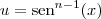 u= \textrm{sen}^{n-1}(x)