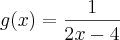 g(x) = \frac{1}{2x-4}