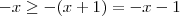 -x \geq -(x+1) = -x -1