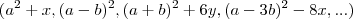 (a^2 + x, ( a - b )^2, ( a + b )^2 + 6y, ( a - 3b )^2 - 8x, . . .) (a^2 + x, ( a - b )^2, ( a + b )^2 + 6y, ( a - 3b )^2 - 8x, . . .)