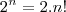 2^n=2.n! 2^n=2.n!