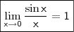 \boxed{\mathsf{\lim_{x \to 0} \frac{\sin x}{x} = 1}}