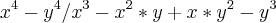 {x}^{4}-{y}^{4}/{x}^{3}-{x}^{2}*y+x*{y}^{2}-{y}^{3} {x}^{4}-{y}^{4}/{x}^{3}-{x}^{2}*y+x*{y}^{2}-{y}^{3}