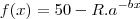 f(x)=50-R.a^{-bx}