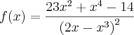 f(x) = \frac{23{x}^{2}+{x}^{4}-14}{{\left(2x-{x}^{3} \right)}^{2}}