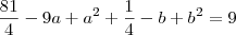 \frac{81}{4} - 9a + a^2 + \frac{1}{4} - b + b^2 = 9 \frac{81}{4} - 9a + a^2 + \frac{1}{4} - b + b^2 = 9