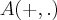 A(+,.) A(+,.)