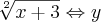 \sqrt[2]{x+3}\Leftrightarrow y