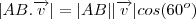|\overtrightarrow{AB}.\overrightarrow{v}|=|\overtrightarrow{AB}||\overrightarrow{v}|cos(60^o) |\overtrightarrow{AB}.\overrightarrow{v}|=|\overtrightarrow{AB}||\overrightarrow{v}|cos(60^o)