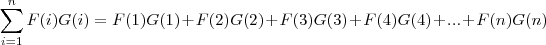 \sum_{i=1}^{n}F(i)G(i)=F(1)G(1)+F(2)G(2)+F(3)G(3)+F(4)G(4)+...+F(n)G(n)