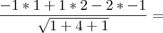 \frac{- 1 * 1 + 1 * 2 - 2 * - 1}{\sqrt{1 + 4 + 1}} = \frac{- 1 * 1 + 1 * 2 - 2 * - 1}{\sqrt{1 + 4 + 1}} =