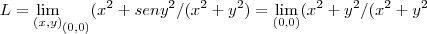 L={\lim_{(x,y)}}_{(0,0)}({x}^{2}+{seny}^{2}/({x}^{2}+{y}^{2})=\lim_{(0,0)}({x}^{2}+{y}^{2}/({x}^{2}+{y}^{2} L={\lim_{(x,y)}}_{(0,0)}({x}^{2}+{seny}^{2}/({x}^{2}+{y}^{2})=\lim_{(0,0)}({x}^{2}+{y}^{2}/({x}^{2}+{y}^{2}