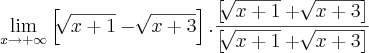 \lim_{x \to +\infty}\left[\sqrt[]{x + 1} - \sqrt[]{x + 3} \right].\frac{\left[\sqrt[]{x + 1} + \sqrt[]{x + 3} \right]}{\left[\sqrt[]{x + 1} + \sqrt[]{x + 3} \right]}