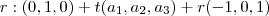 r: (0,1,0) + t(a_1,a_2,a_3) + r(-1,0,1) r: (0,1,0) + t(a_1,a_2,a_3) + r(-1,0,1)