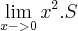 \lim_{x->0} x^2.S \lim_{x->0} x^2.S