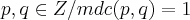 p,q \in Z/mdc(p,q)=1 p,q \in Z/mdc(p,q)=1