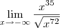 \lim_{x\rightarrow-\infty}\frac{x^{35}}{\sqrt{x^{72}}}