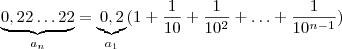 \underbrace{0,22\hdots22}_{a_n} = \underbrace{0,2}_{a_1}(1  + \frac{1}{10}+ \frac{1}{10^2} + \hdots + \frac{1}{10^{n-1}} )