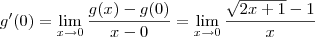 g^\prime(0) = \lim_{x\to 0} \frac{g(x)-g(0)}{x - 0} = \lim_{x\to 0} \frac{\sqrt{2x+1} - 1}{x}