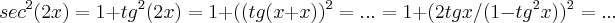 sec^2(2x)=1+tg^2(2x)=1+((tg(x+x))^2=...=1+(2tgx/(1-tg^2x))^2=...