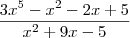 \frac{3x^5-x^2-2x+5}{x^2+9x-5} \frac{3x^5-x^2-2x+5}{x^2+9x-5}