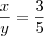 \frac{x}{y} = \frac{3}{5}