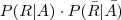 P(R|A)\cdot P(\bar{R}|\bar{A)} P(R|A)\cdot P(\bar{R}|\bar{A)}