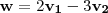 \mathbf{w} = 2\mathbf{v_1} -3\mathbf{v_2}