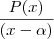 \frac{P(x)}{(x - \alpha)}