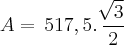 A=\,517,5. \,\frac{\sqrt[]{3}}{2}