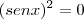 (senx)^2 = 0 (senx)^2 = 0