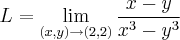 \\
L = \lim_{(x,y)\rightarrow(2,2)}\frac{x-y}{x^3-y^3}