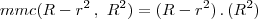mmc(R-r^2\,,\,\,R^2)=(R-r^2)\,.\,(R^2)