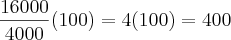 \frac{16000}{4000}(100)=4(100)=400 \frac{16000}{4000}(100)=4(100)=400